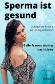 Sperma ist gesund - Geile Frauen süchtig nach Liebe 1 (eBook, ePUB)