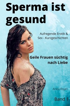Sperma ist gesund - Geile Frauen süchtig nach Liebe 1 (eBook, ePUB) Cover Sperma ist gesund - Geile Frauen süchtig nach Liebe 1 (eBook, ePUB)