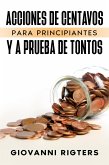 Acciones De Centavos Para Principiantes Y A Prueba De Tontos (eBook, ePUB) Acciones De Centavos Para Principiantes Y A Prueba De Tontos (eBook, ePUB)