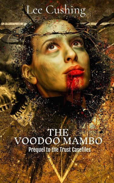 The Voodoo Mambo (Trust Casefiles, #0.1) (eBook, ePUB) The Voodoo Mambo (Trust Casefiles, #0.1) (eBook, ePUB)
