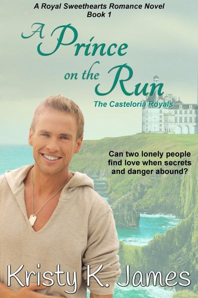 A Prince on the Run, The Casteloria Royals (A Royal Sweethearts Romance Novel, #1) (eBook, ePUB)