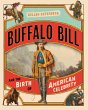 Buffalo Bill and the Birth of American... - Bild 1