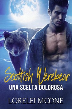 Cover Scottish Werebear: Una Scelta Dolorosa (Scottish Werebears Saga, #5) (eBook, ePUB)