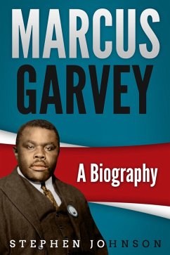 Marcus Garvey A Biography (eBook, ePUB) - Johnson, Stephen