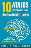 10 Atajos Cerebrales para Redes de Mercadeo: Ayuda a los Prospectos a Tomar Grandiosas Decisiones (eBook, ePUB)