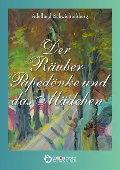 Der Räuber Papedönke und das Mädchen (eBook, PDF) - Schwichtenberg, Adelheid