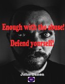 Enought with the abuse! Defend yourself! (eBook, ePUB)