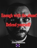 Enought with the abuse! Defend yourself! (eBook, ePUB) Enought with the abuse! Defend yourself! (eBook, ePUB)