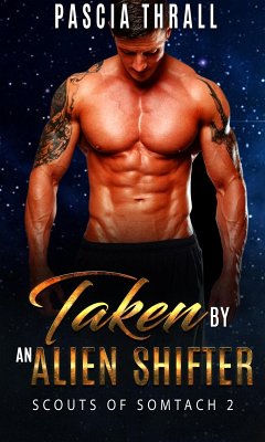 Taken by an Alien Shifter (Scouts of Somtach, #2) (eBook, ePUB) - Thrall, Pascia