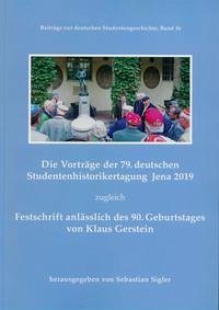 Die Vorträge der 79. deutschen Studentenhistorikertagung - Sebastian Sigler (Hrsg.)