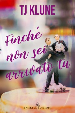 Finché non sei arrivato tu (eBook, ePUB) - Klune, TJ