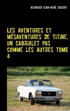 Les aventures et mésaventures de Titine, un cabriolet pas comme les autres TOME 4 (eBook, ePUB)