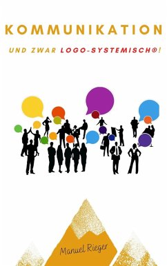Kommunizieren - und zwar logo-systemisch! (eBook, ePUB) - Rieger, Manuel