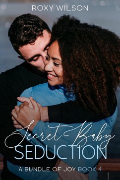 Secret Baby Seduction (A Bundle of Joy, #4) (eBook, ePUB) - Wilson, Roxy