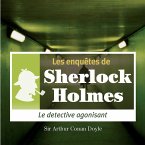Le détective agonisant, une enquête de Sherlock Holmes (MP3-Download)