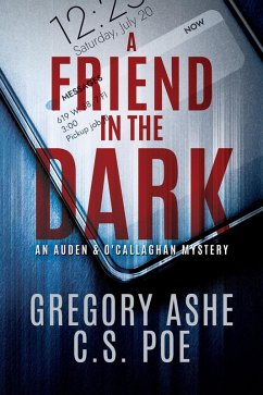 A Friend in the Dark (An Auden & O'Callaghan Mystery, #1) (eBook, ePUB) - Poe, C. S.; Ashe, Gregory