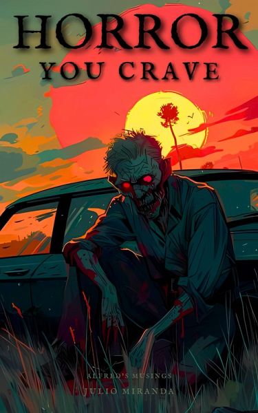 Horror You Crave: Alfred's Musings (eBook, ePUB) Horror You Crave: Alfred's Musings (eBook, ePUB)