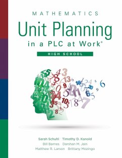 Mathematics Unit Planning in a PLC at Work®, High School (eBook, ePUB) - Schuhl, Sarah; Kanold, Timothy D.; Barnes, Bill; Jain, Darshan M.; Larson, Matthew R.; Mozingo, Brittany