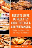Recette livre de recettes Avec Friteuse à Air En français / Recipe Cookbook With Air Fryer In French (French Edition) (eBook, ePUB)