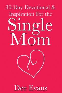 30-Day Devotional & Inspiration For the Single Mom (eBook, ePUB) - Evans, Dee