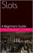 Slots: A Beginners Guide (eBook, ePUB) - Bild 1
