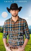 Mending a Cowboy's Broken Heart (Forgiveness Collection, #1) (eBook, ePUB) Mending a Cowboy's Broken Heart (Forgiveness Collection, #1) (eBook, ePUB)