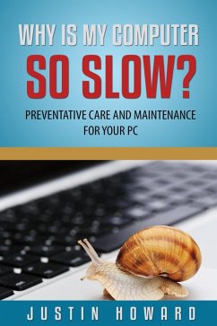Why Is My Computer So Slow? (Computer Tips and Solutions, #1) (eBook, ePUB) - Howard, Justin