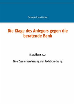 Die Klage des Anlegers gegen die beratende Bank - Henke, Christoph Conrad