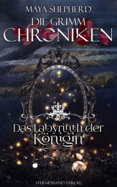 Die Grimm-Chroniken - Das Labyrinth der Königin - Shepherd, Maya