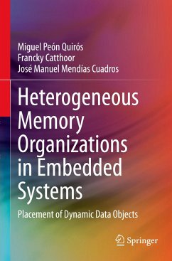 Heterogeneous Memory Organizations in Embedded Systems - Peón Quirós, Miguel;Catthoor, Francky;Mendías Cuadros, José Manuel