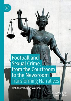 Football and Sexual Crime, from the Courtroom to the Newsroom - Waterhouse-Watson, Deb