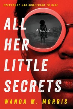 All Her Little Secrets (eBook, ePUB) - Morris, Wanda M.
