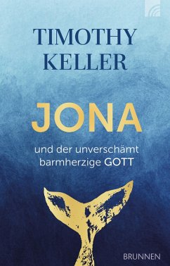 Jona und der unverschämt barmherzige Gott (eBook, ePUB) - Keller, Timothy