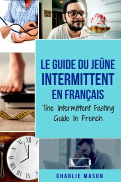 Le Guide Du Jeûne Intermittent En Français/ The Intermittent Fasting Guide In French (French Edition) (eBook, ePUB) - Mason, Charlie