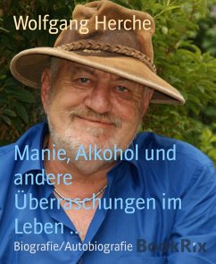 Manie, Alkohol und andere Überraschungen im Leben ... (eBook, ePUB) - Herche, Wolfgang