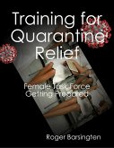 Training for Quarantine Relief - Female Task Force Getting Prepared (eBook, ePUB) Training for Quarantine Relief - Female Task Force Getting Prepared (eBook, ePUB)