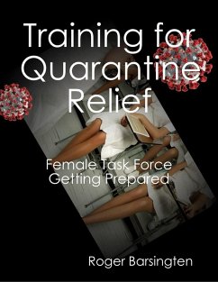Training for Quarantine Relief - Female Task Force Getting Prepared (eBook, ePUB) - Barsingten, Roger