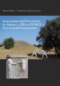 Innovations and Inventions in Athens c. 530 to 470 BCE - Two Crucial Generations - Meyer, Marion; Adornato, Gianfranco