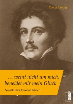 ... weint nicht um mich, beneidet mir mein Glück - Liebig, Dieter