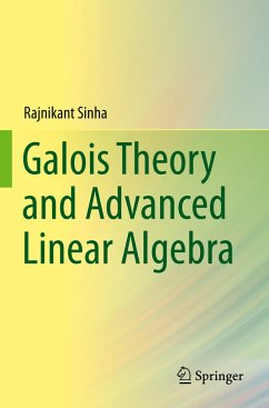 Galois Theory and Advanced Linear Algebra - Sinha, Rajnikant