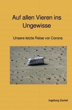 Auf allen Vieren ins Ungewisse - Zechel, Ingeborg