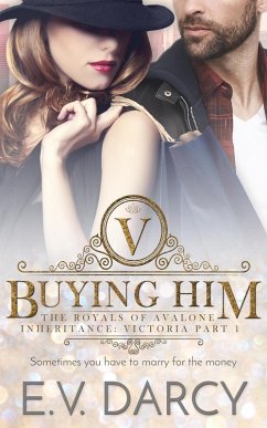 Buying Him (The Royals of Avalone, #1) (eBook, ePUB) - Darcy, E. V.