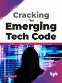 Cracking the Emerging Tech Code: 17 Steps to a Rewarding Career in Emerging Technologies (English Edition) (eBook, ePUB)