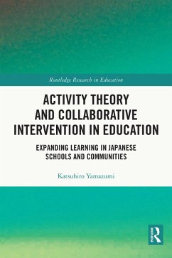 Activity Theory and Collaborative Intervention in Education (eBook, PDF) - Yamazumi, Katsuhiro