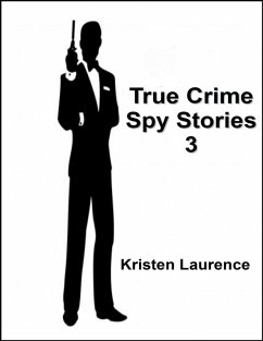 True Crime: Spy Stories 3 (eBook, ePUB) - Laurence, Kristen