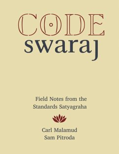 Code Swaraj: Field Notes from the Standards Satyagraha (eBook, ePUB) - Malamud, Carl; Pitroda, Sam