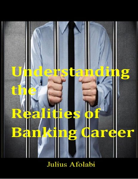 Understanding the Realities of Banking Career (eBook, ePUB) Understanding the Realities of Banking Career (eBook, ePUB)