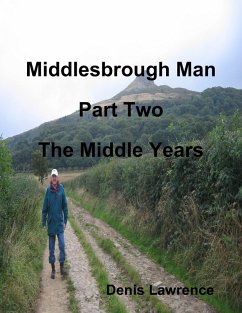 Middlesbrough Man: Part Two: The Middle Years (eBook, ePUB) - Lawrence, Denis