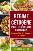 Régime Cétogène Pour Les Débutants En Français/ Ketogenic Diet for Beginners In French (French Edition) (eBook, ePUB)