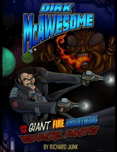 Dirk McAwesome and the Giant Fire Breathing Space Ants (eBook, ePUB) - Junk, Richard